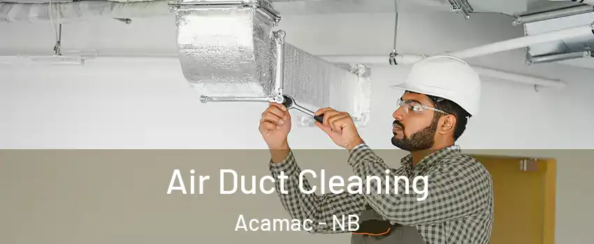  Air Duct Cleaning Acamac - NB