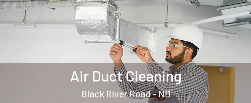 Air Duct Cleaning Black River Road - NB