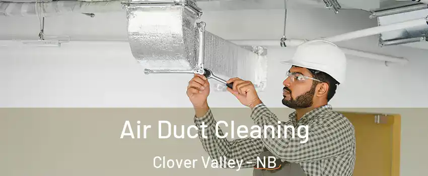  Air Duct Cleaning Clover Valley - NB