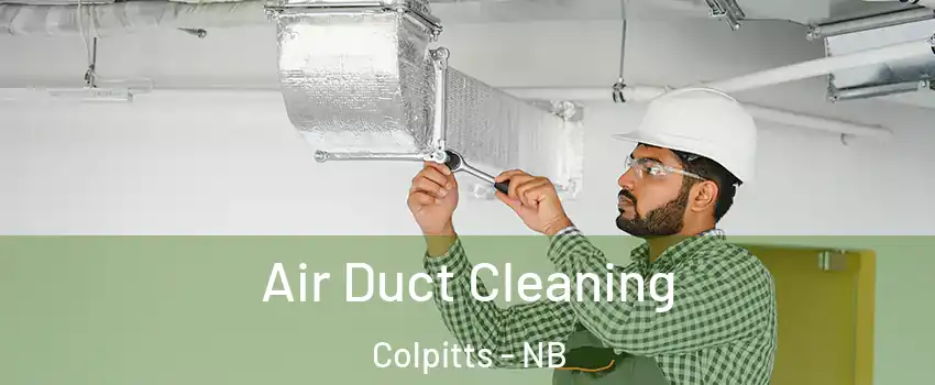  Air Duct Cleaning Colpitts - NB