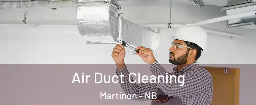  Air Duct Cleaning Martinon - NB