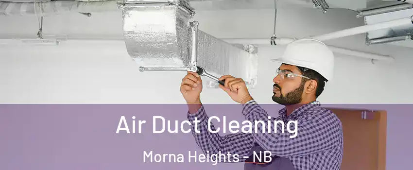 Air Duct Cleaning Morna Heights - NB