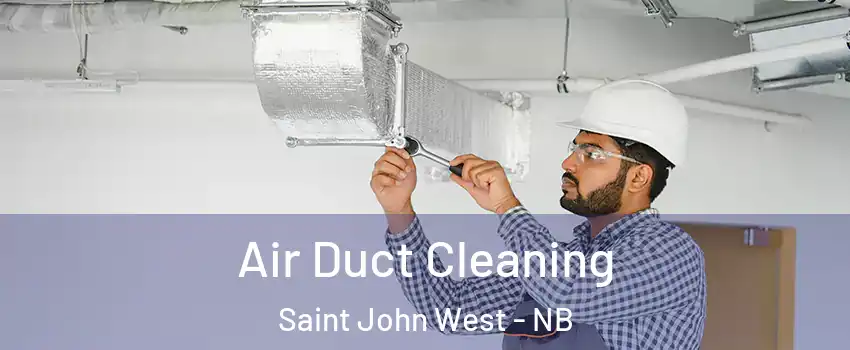  Air Duct Cleaning Saint John West - NB