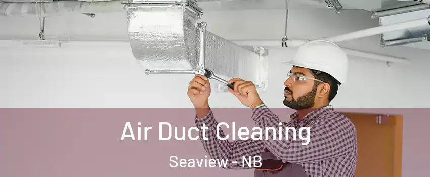  Air Duct Cleaning Seaview - NB