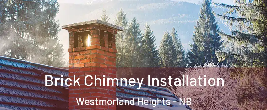  Brick Chimney Installation Westmorland Heights - NB
