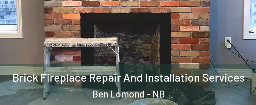  Brick Fireplace Repair And Installation Services Ben Lomond - NB