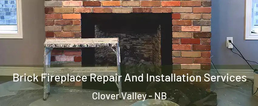  Brick Fireplace Repair And Installation Services Clover Valley - NB
