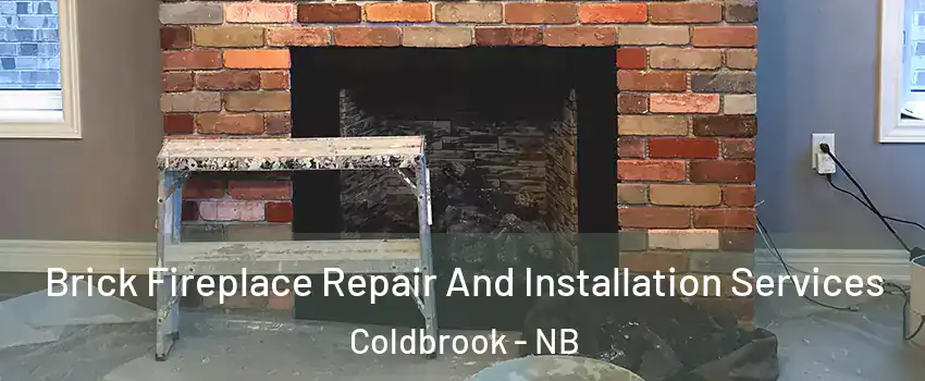 Brick Fireplace Repair And Installation Services Coldbrook - NB