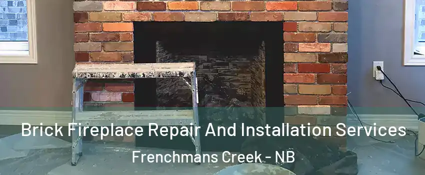  Brick Fireplace Repair And Installation Services Frenchmans Creek - NB