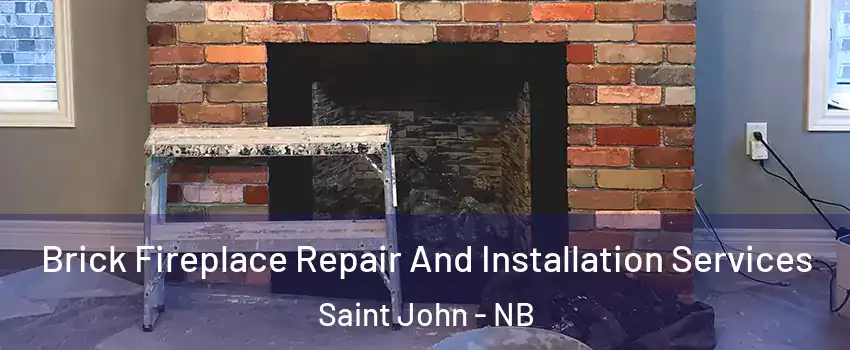  Brick Fireplace Repair And Installation Services Saint John - NB