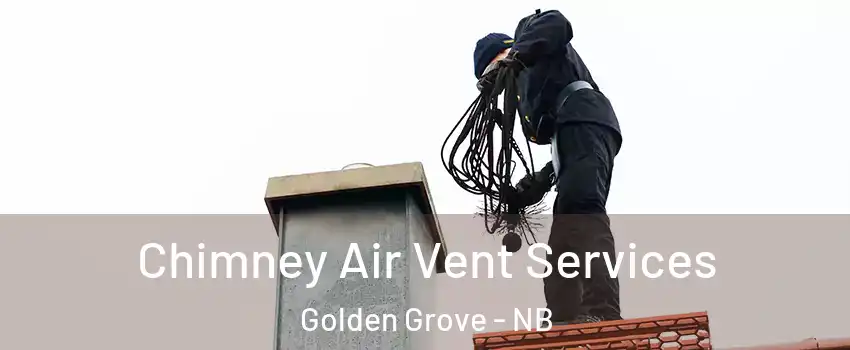  Chimney Air Vent Services Golden Grove - NB