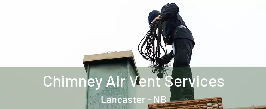  Chimney Air Vent Services Lancaster - NB