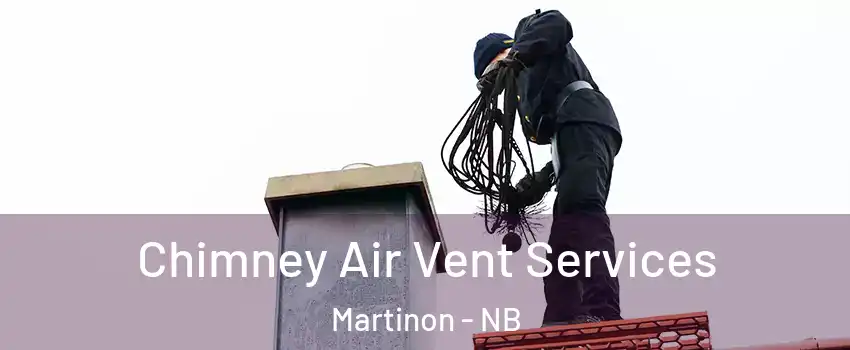  Chimney Air Vent Services Martinon - NB
