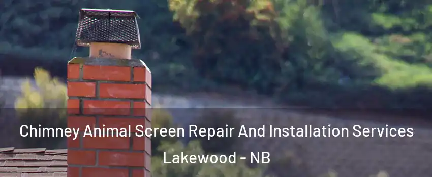  Chimney Animal Screen Repair And Installation Services Lakewood - NB