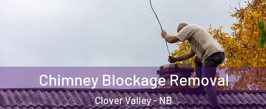 Chimney Blockage Removal Clover Valley - NB