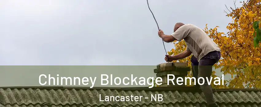  Chimney Blockage Removal Lancaster - NB