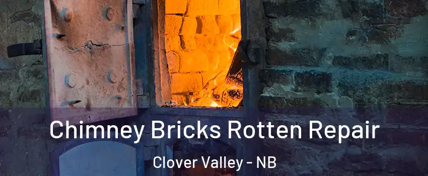  Chimney Bricks Rotten Repair Clover Valley - NB
