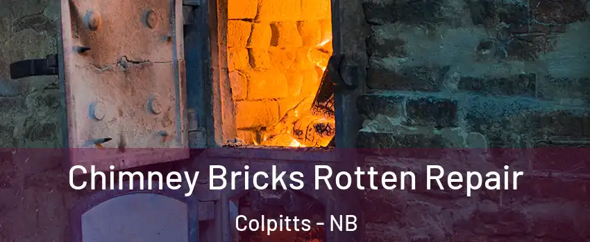  Chimney Bricks Rotten Repair Colpitts - NB