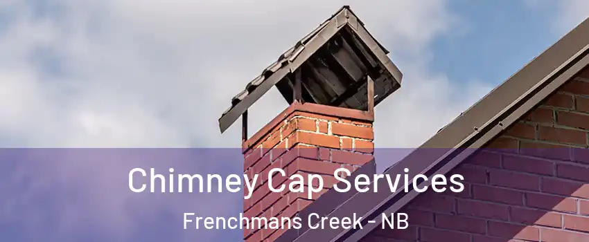  Chimney Cap Services Frenchmans Creek - NB