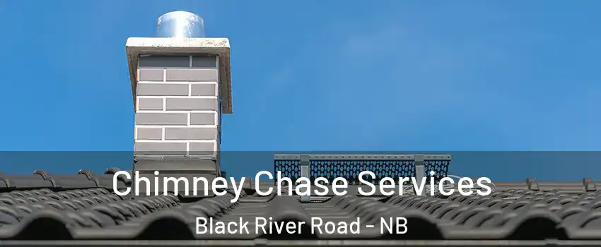  Chimney Chase Services Black River Road - NB
