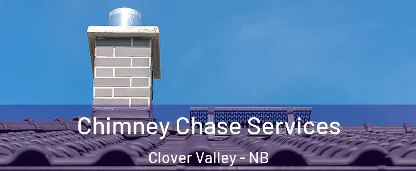  Chimney Chase Services Clover Valley - NB