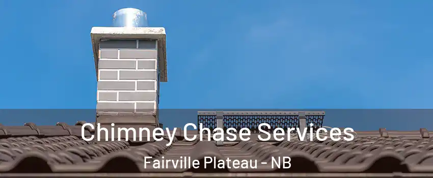  Chimney Chase Services Fairville Plateau - NB