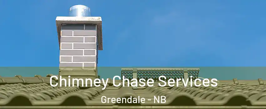  Chimney Chase Services Greendale - NB