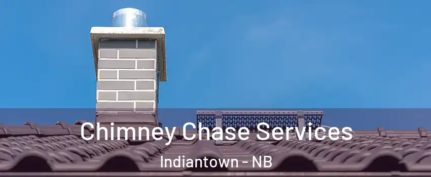  Chimney Chase Services Indiantown - NB