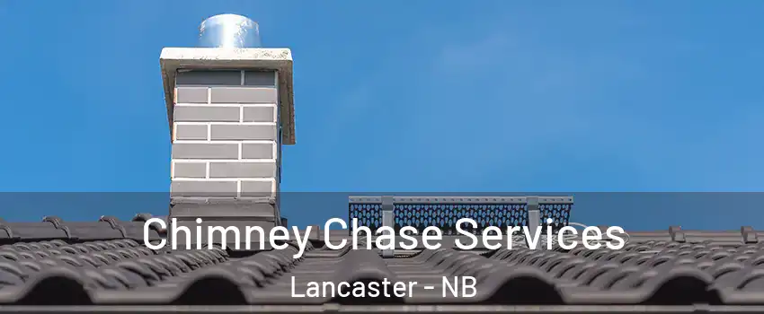  Chimney Chase Services Lancaster - NB