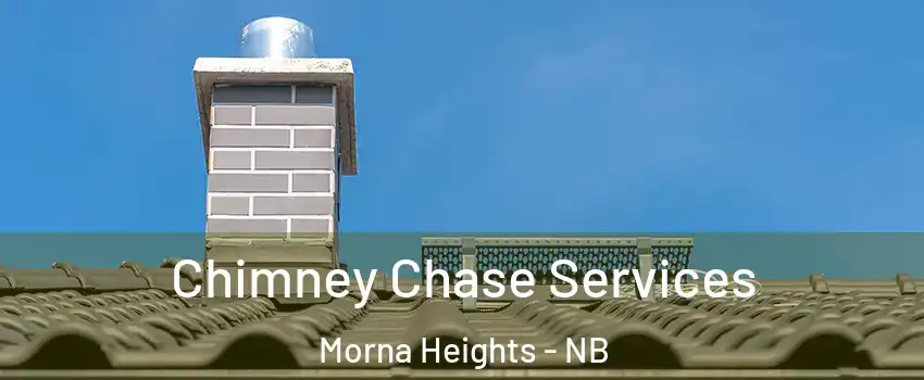  Chimney Chase Services Morna Heights - NB