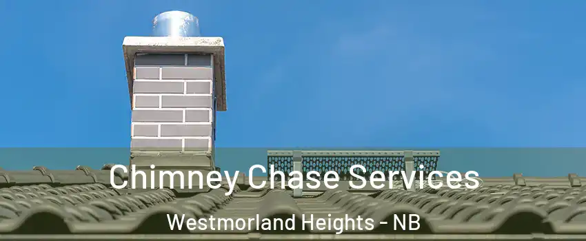  Chimney Chase Services Westmorland Heights - NB
