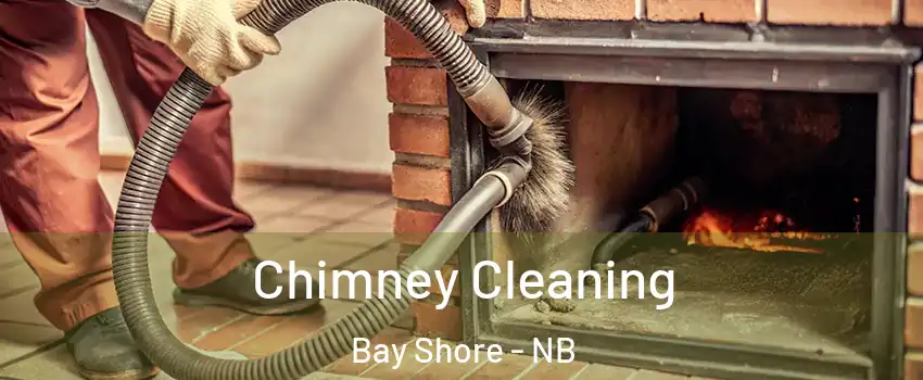  Chimney Cleaning Bay Shore - NB