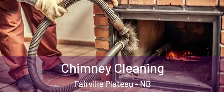  Chimney Cleaning Fairville Plateau - NB