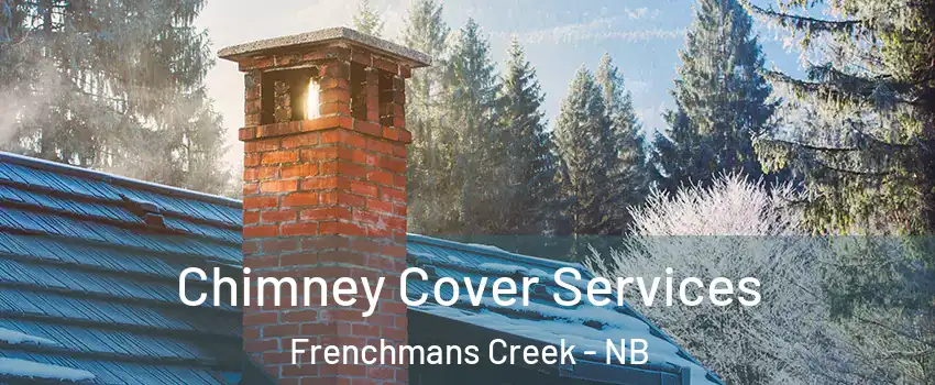  Chimney Cover Services Frenchmans Creek - NB