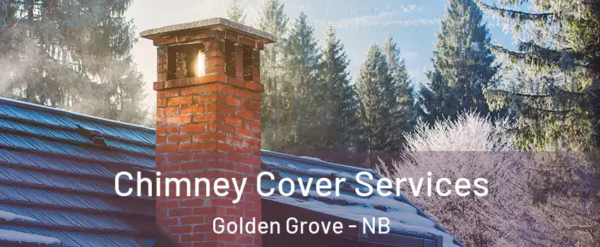  Chimney Cover Services Golden Grove - NB