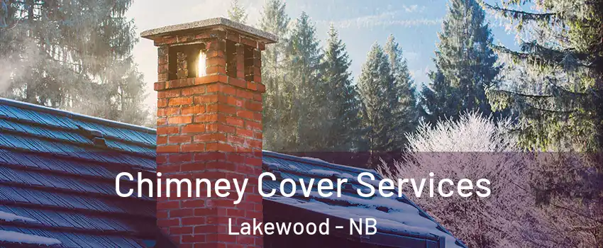  Chimney Cover Services Lakewood - NB