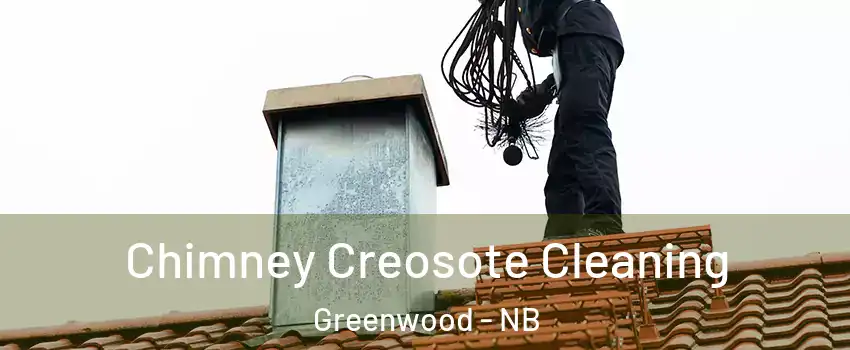  Chimney Creosote Cleaning Greenwood - NB