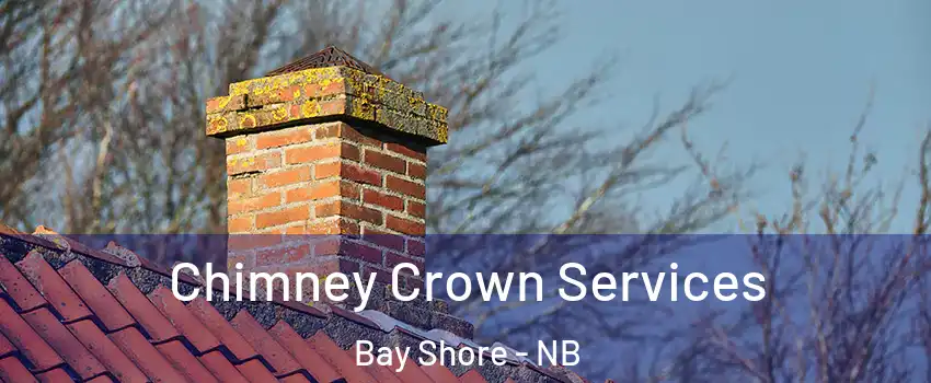 Chimney Crown Services Bay Shore - NB