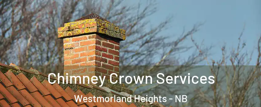  Chimney Crown Services Westmorland Heights - NB