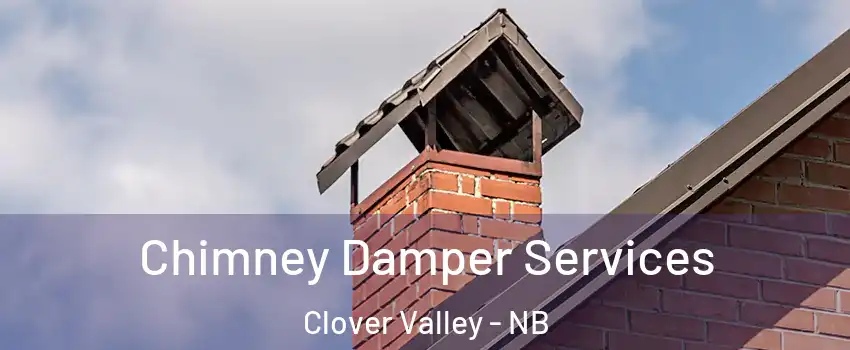  Chimney Damper Services Clover Valley - NB