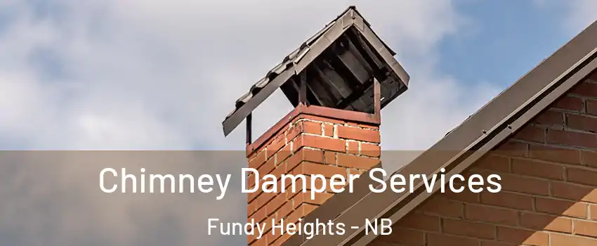  Chimney Damper Services Fundy Heights - NB