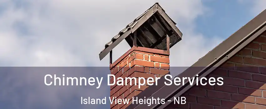  Chimney Damper Services Island View Heights - NB