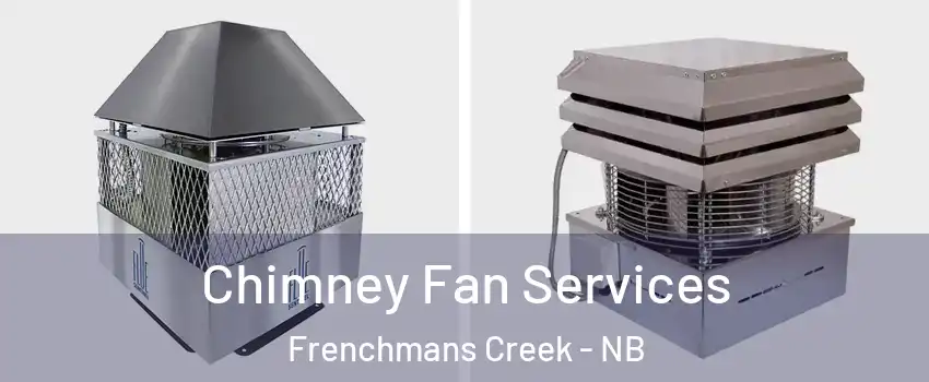 Chimney Fan Services Frenchmans Creek - NB