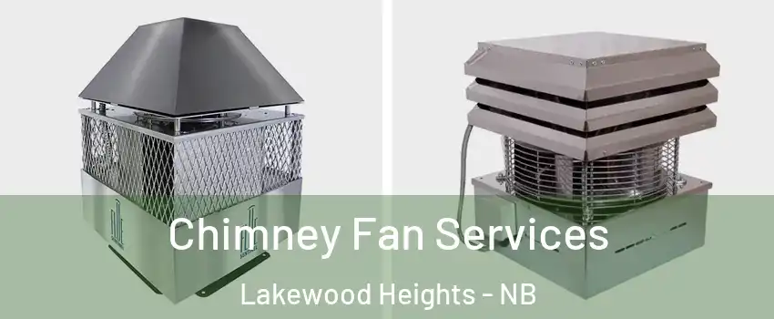  Chimney Fan Services Lakewood Heights - NB