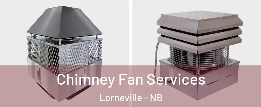  Chimney Fan Services Lorneville - NB