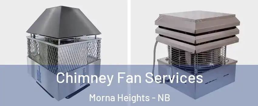 Chimney Fan Services Morna Heights - NB