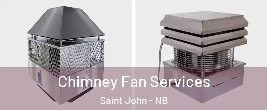  Chimney Fan Services Saint John - NB
