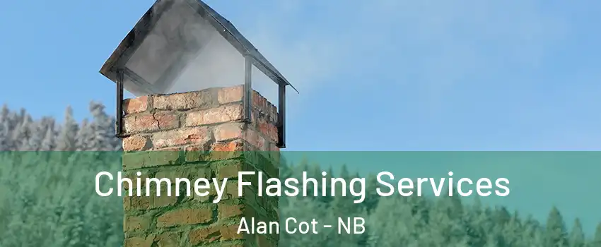 Chimney Flashing Services Alan Cot - NB
