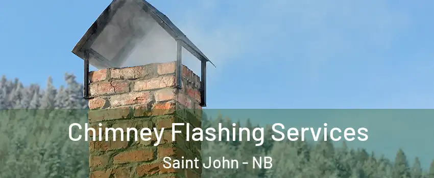 Chimney Flashing Services Saint John - NB