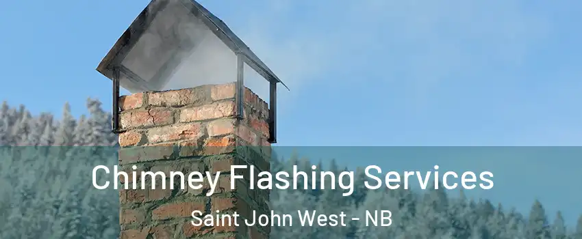 Chimney Flashing Services Saint John West - NB